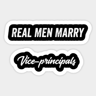 Real Men Marry Vice-principals Gift for Husband T-Shirt Sticker